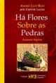 LIVRO ESPÍRITA HÁ FLORES SOBRE AS PEDRAS